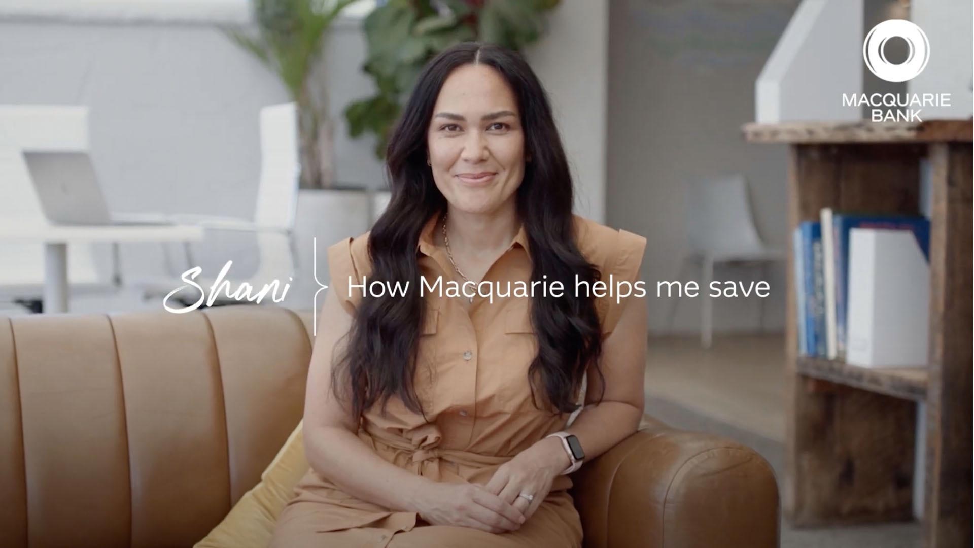 How Macquarie helps me save, Shani