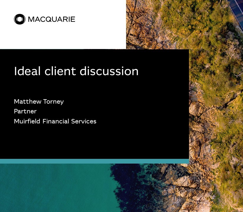  Ideal client - Matt Torney | Macquarie Group